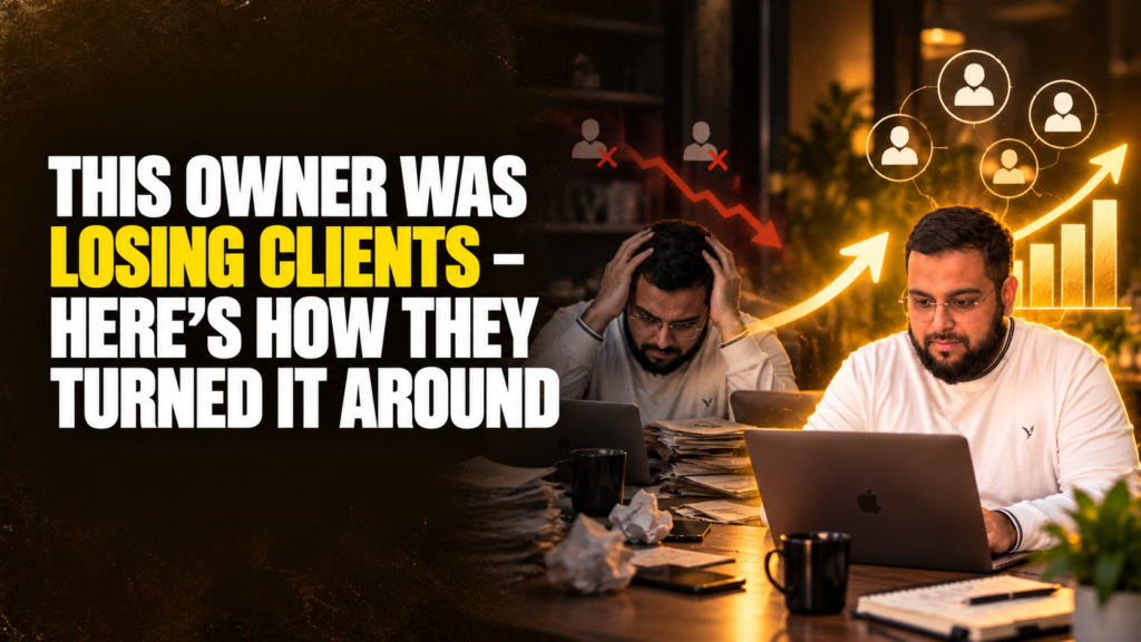 This Owner Was Losing Clients – Here’s How They Turned It Around