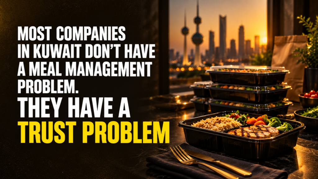 Most companies in Kuwait don’t have a meal management problem. They have a trust problem