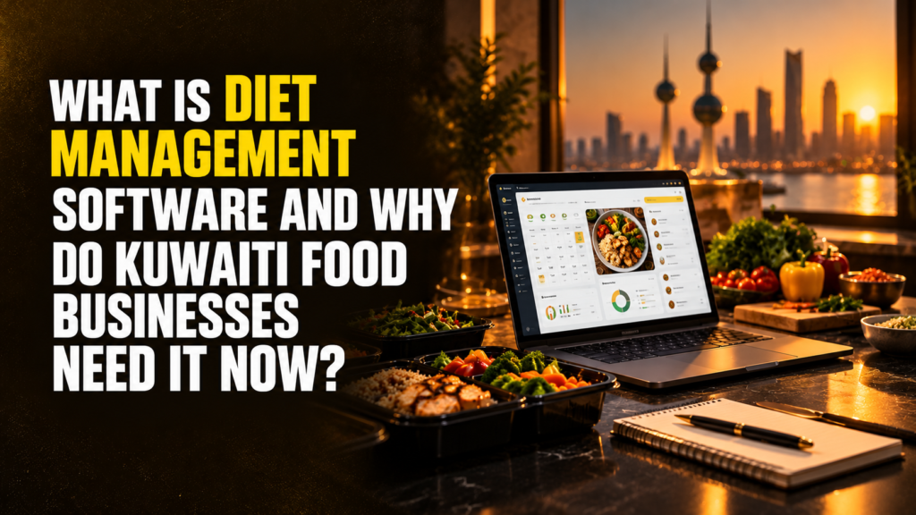 What is diet management software and why do Kuwaiti food businesses need it now?