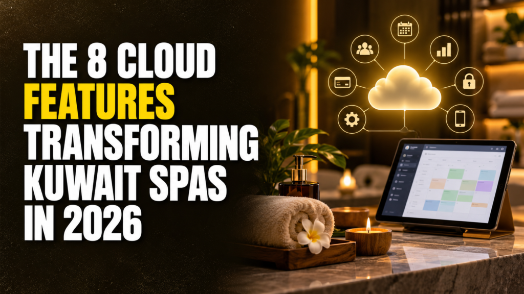 The 8 cloud features transforming Kuwait spas in 2026