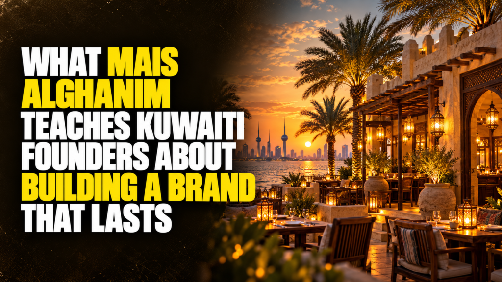 What Mais Alghanim Teaches Kuwaiti Founders About Building a Brand That Lasts